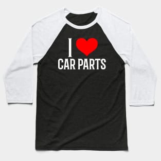 I Love Car Parts Heart Garage Valentines Cars Mechanic Racing Valentines Day Baseball T-Shirt
